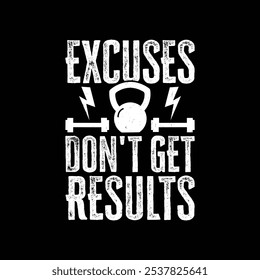 Typography gym t-shirt design template. excuses don't get results gym t shirt. Motivational quote. Workout training fitness bodybuilding print design.