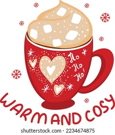 Typography Hand drawn illustration with  lettering slogan. Christmas mood illustration in vector. Mug with cocoa and marshmallows. Warm and cosy