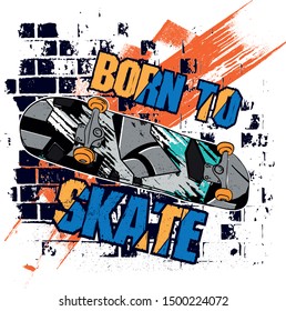 Typography hand drawn skateboard print with slogan - Born to skate. bright print for prints, clothes, t shirt, child or wrapping  paper. Creative kids original design 