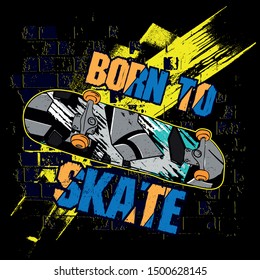 Typography hand drawn skateboard print with slogan - Born to skate. bright print for prints, clothes, t shirt, child or wrapping  paper. Creative kids original design 