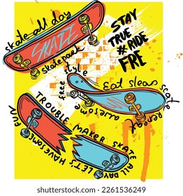 Typography hand drawn skateboard print with slogan. bright print for prints, clothes, t shirt, child or wrapping  paper. Creative kids original design 