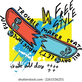 Typography hand drawn skateboard print with slogan. bright print for prints, clothes, t shirt, child or wrapping  paper. Creative kids original design 