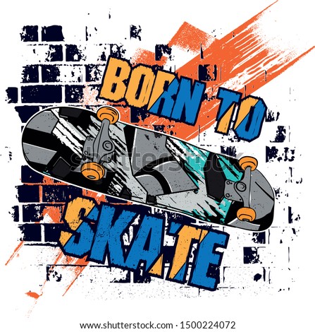 Typography hand drawn skateboard print with slogan - Born to skate. bright print for prints, clothes, t shirt, child or wrapping  paper. Creative kids original design 