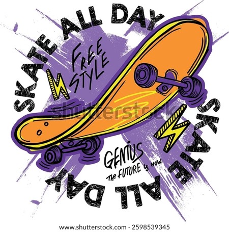 Typography hand drawn skateboard print with slogan. bright print for prints, clothes, t shirt, child or wrapping  paper. Creative kids original design 