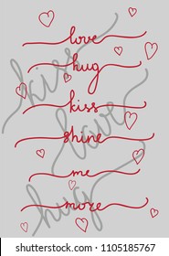 Typography Hand Drawn Slogan  Love, Kiss, Hug Me. Graphic Poster For  Tshirt Decoration, Printed Hoodie, Embroidery Patch And Vector Printing. Fashion Tee, Apparel Print.