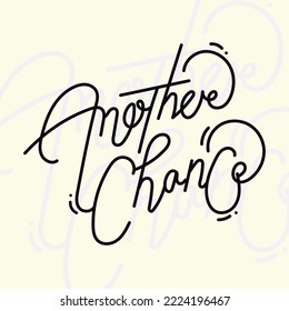 Typography, Hand lettering Quote "Anothere Chance"