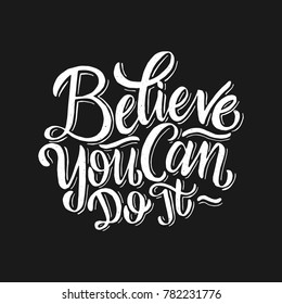 Typography / Hand lettering Quote "Believe you can do it"
