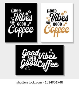 Typography / Hand lettering Quote "Good Vibes And Good Coffee"