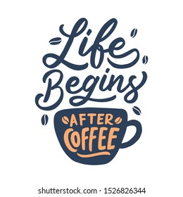 Typography and hand lettering Quote, Life Begins After Coffee. Coffee poster for cafe.