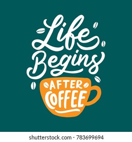 Typography / Hand lettering Quote " Life Begins After Coffee "