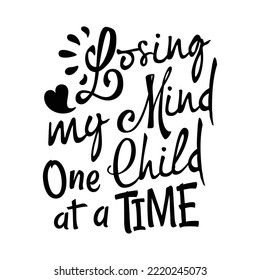 Typography Hand lettering Quote      Losing My Mind Typographic design.Vector Illustration
