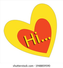typography Hi in yellow color on red heart shape placed on yellow heart on white color background.