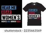 Typography Human Rights Day Vector illustration creative t-shirt design vector. Hear Me Roar Women