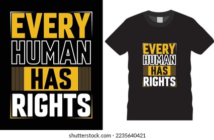 Typography Human Rights Day Vector illustration creative t-shirt design vector. Every Human Has Rights. Typography tshirt design. Typography apparel. Print template for t-shirt. 