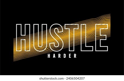 typography hustle harder for print t shirt