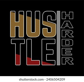 typography hustle harder for print t shirt