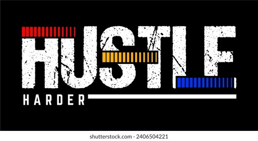 typography hustle harder for print t shirt