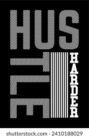 typography hustle harder for print t shirt