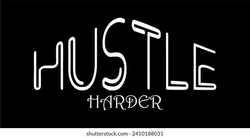 typography hustle harder for print t shirt