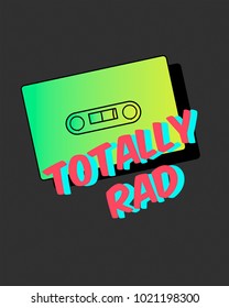 Typography illustration vector for t shirt printing, graphic tee and printed tee. Totally rad cassette tape