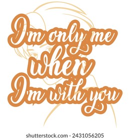Typography (Im only me when i'm with you) t-shirt design in color with man line face art. Graphic element, template, themes, writing styles for mobile web, posters, flyers, social media, other design. svg