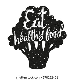 Typography inspiration poster with black Broccoli - Eat healthy food. Hand lettering vector art for t-shirts, bags, print designs, invitations and cards