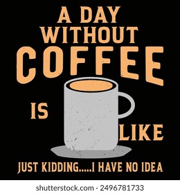 Typography inspirational coffee t-shirt design vector based print ready
