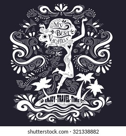 Typography. Inspirational and motivational design/ Quote. Enjoy travel time. My best vacation. For print on T-shirts and bags. Hand draw lettering