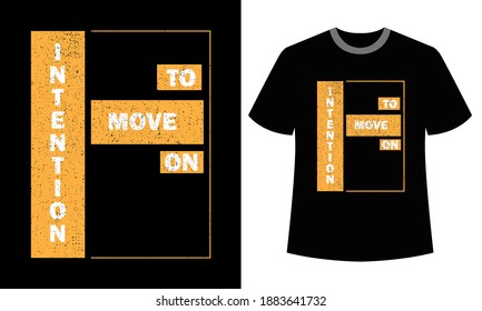 typography intention to move on for t-shirt design