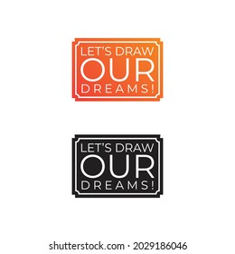 Typography lets draw our dreams. Simple and simple. Can be used for logos or stickers.