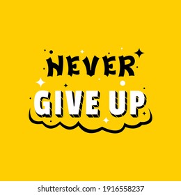 Typography or Lettering Design Poster Motivational Quotes of Never Give Up