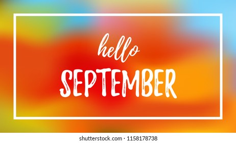 Typography lettering poster Hello September with colorful background and leaves in flat style. Vector illustration, text for greeting cards and invitations. Seasonal frame, border, web banner template