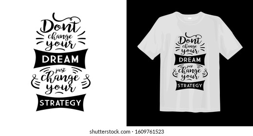 Typography lettering t-shirt quote design and apparel.
Quotes about life, dream, uplifting, success, motivation, and inspiration.