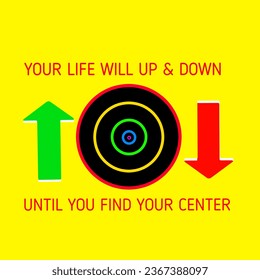 Typography lettering "Your life will up and down untik you find your center" isolated on yellow background.