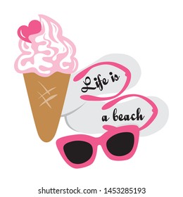 typography: life is a beach with pink sunglasses, ice cream  and flip flops. 