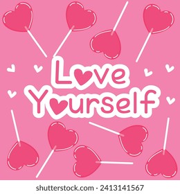 Typography love yourself slogan and heart popsicles with inspirational text for graphic t-shirt or poster sticker