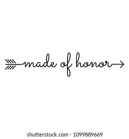 typography: made of honor an ends with arrow, wedding related