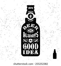 typography monochrome hipster vintage label , badge " beer is always a good idea " for flayer poster or t-shirt print with bottle