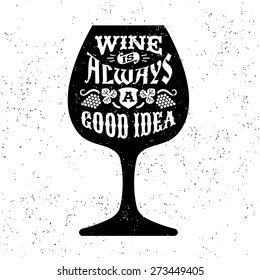 Typografie monochrome Hipster Vintage Label , Abzeichen " Wein ist immer eine gute Idee " für Flyer Poster oder T-Shirt-Druck mit Glas