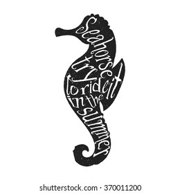 Typography monochrome vintage poster with seahorse silhouette, and hand drawn style fonts. Vector Illustration lettering.