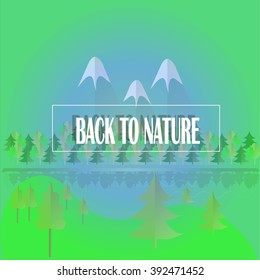 Typography motivation banner Back to nature. Green hills, trees, skies and forest, blue mountains with white peaks, river, gray shade. Modern flat design, background, design element, vector