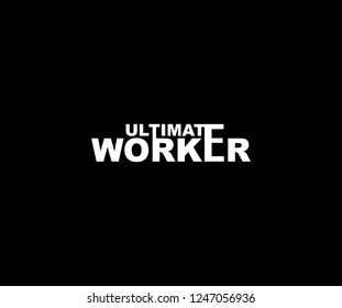 Typography Motivation Ultimate Worker Minimal Modern Style Tee Graphic