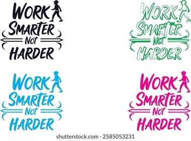 Typography, motivational phrases, work smarter not harder, handwritten text, colorful variations, black and white, blue, green, pink, simple designs, minimalist style, scribbled lettering, informal fo