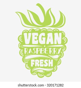 Typography. Motivational print with raspberry. Vegan. Fresh. Print on T-shirts and bags, label, restaurant menu and shop of organic food. Hand draw. Inspirational eco poster. Typography design 