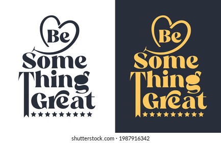 Typography Motivational Quate Vector Tee Shirt Design