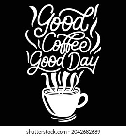 Typography Motivational Quote Poster Design "Good coffee good day" on black background