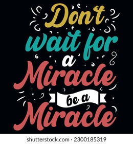 Typography motivational tshirt design vector design