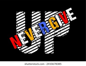 typography never give up for print t shirt