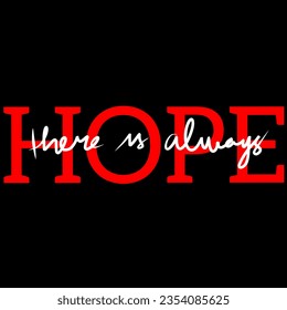 Typography phrase "There is always hope" isolated on black background. Reminder note vector design, print, t shirt, poster.