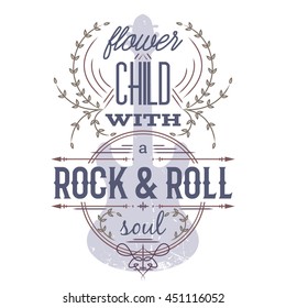 Typography poster with grunge silhouette of guitar. Flower child with rock and roll soul. Inspirational quote. Concept design for t-shirt, print, card. Vintage vector illustration